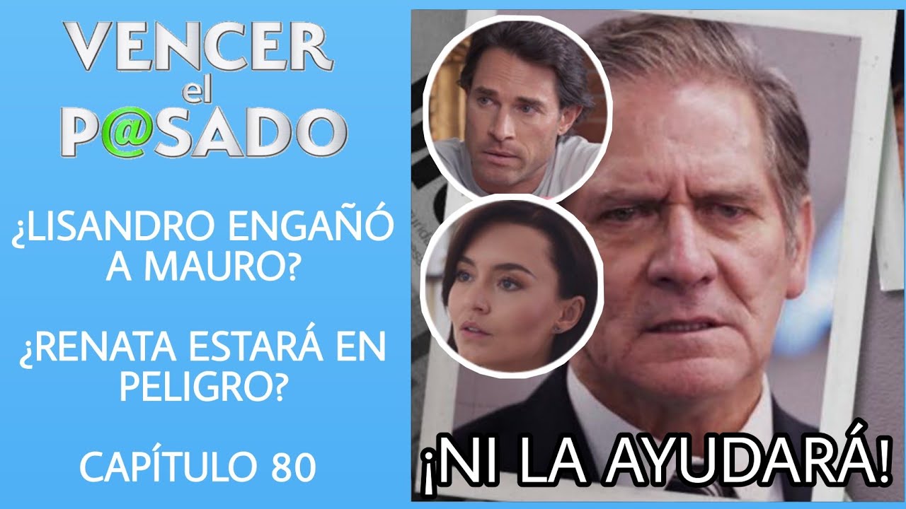 CAPITULO 80 VENCER EL PASADO | VIERNES | ¿LISANDRO ENGAÑÓ A MAURO ...