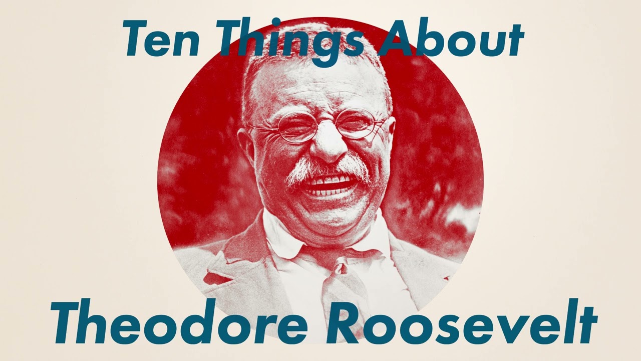 1496 Ten Things About Theodore Roosevelt (Part One) — The Thomas Jefferson  Hour, image size:1280x720