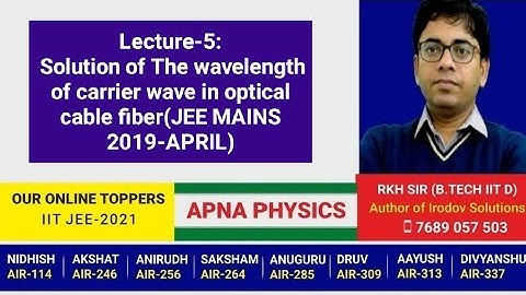 Lecture-5: Solution of The wavelength of carrier wave in optical cable fiber(JEE MAINS 2019-APRIL)