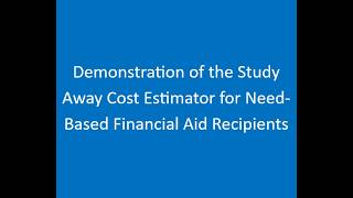 Full Demonstration of the Study Away Cost Estimator for Need-Based Financial Aid Recipients Update