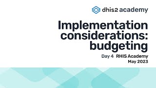 Implementation considerations: budgeting - Day 4 - RHIS Academy May 2023