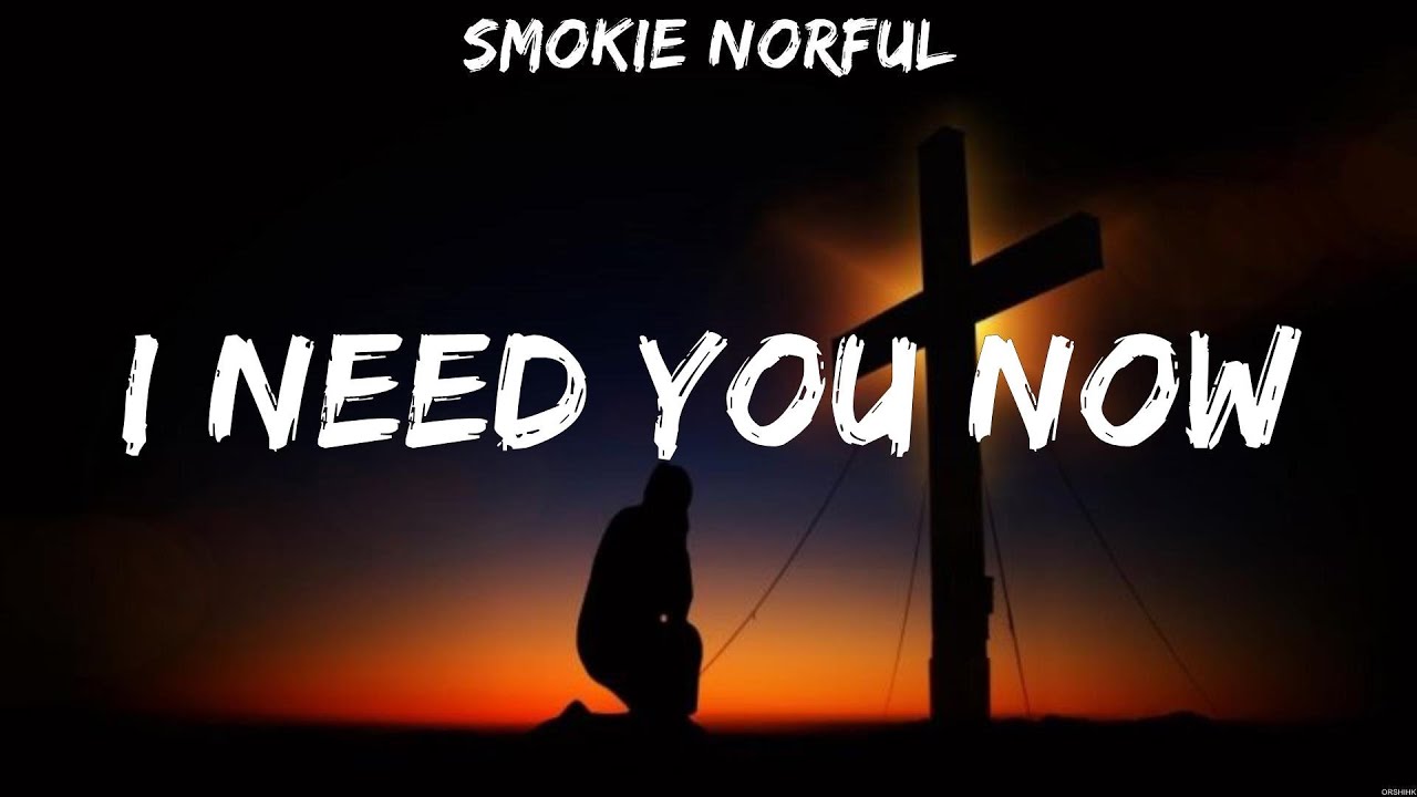 Smokie Norful - I Need You Now (Lyrics) Elevation Worship, MercyMe ...