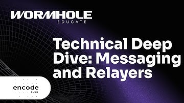 Encode x Wormhole Educate: Messaging and Relayers