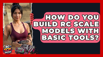 How do you build RC scale models with basic tools? - RC Toy Central