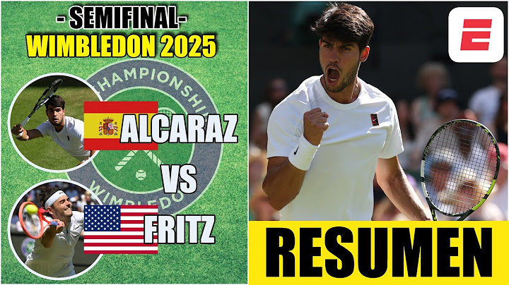 Alcaraz le ganó a Fritz un partidazo y jugará la final por tercer año consecutivo | Wimbledon 2025