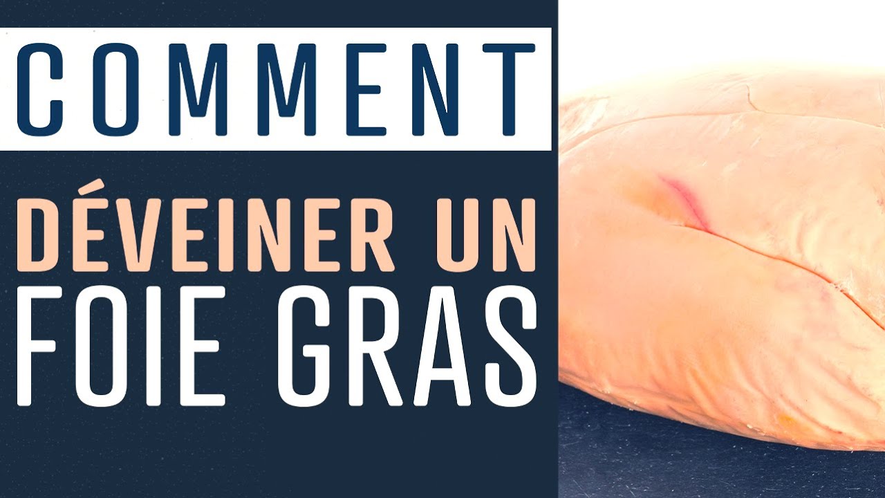Comment Déveiner un Foie Gras