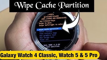 Galaxy Watch 4 Classic, Watch 5 & 5 Pro: How to Wipe Cache Partition (can fix slow or laggy Watch)