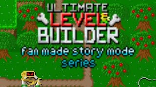 ultimate level builder fan made story mode: the beginning (world 1 - 90% playthrough) (v1.5.0-C)