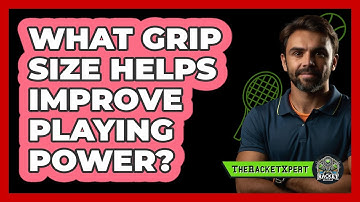 What Grip Size Helps Improve Playing Power?