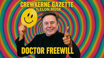 “Doctor Freewill” - Crewkerne Gazette ft Elon Musk 