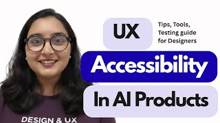 UX Accessibility in AI Products: Tips, Tools & Testing guide for Designers