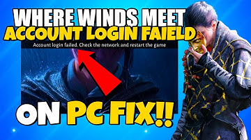 How To Fix Where Winds Meet Account Login Failed Check The Network And Restart The Game ON PC