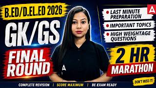B.ED/D.EL.ED Marathon Class 2026 | GK/GS High Weightage Question | GK/GS Marathon By Gitanjali Ma'am