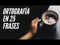 ORTOGRAFÍA BÁSICA - 25 FRASES PARA QUE DETECTES ERRORES ORTOGRÁFICOS Y LOS CORRIJAS