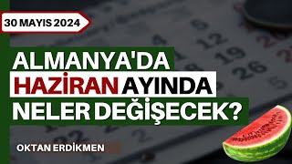 Almanya'da haziran ayında neler değişecek? - 30 Mayıs 2024 Oktan Erdikmen