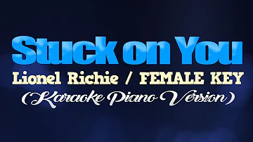 STUCK ON YOU - Lionel Richie/FEMALE KEY (KARAOKE PIANO VERSION)