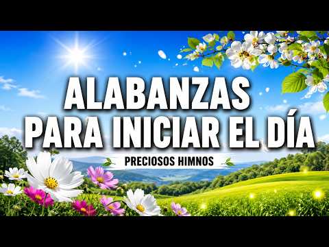 🙏 Por la Mañana Yo Dirijo Mi Alabanza | Preciosos Himnos Para Comenzar el Día con Dios