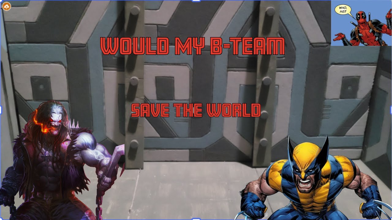 Would My B-Team Save the World??