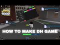 HOW TO MAKE YOUR OWN DH GAME | 2025