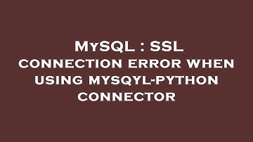 MySQL : SSL connection error when using mysqyl-python connector