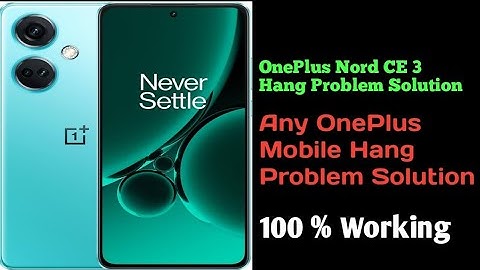 OnePlus Nord CE 3 Hang Problem Solution