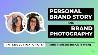 Personal Brand Story & Brand Photography - Intersection Chat: Reme Mancera and Clara Wang