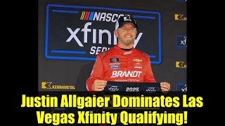 Justin Allgaier Dominates Las Vegas Xfinity Qualifying! | NASCAR Highlights