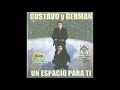 GUSTAVO Y GERMAN &quot;UN ESPACIO PARA TI - CD COMPLETO