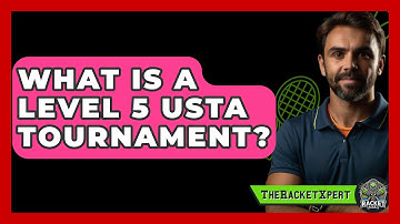 What Is A Level 5 USTA Tournament? - The Racket Xpert