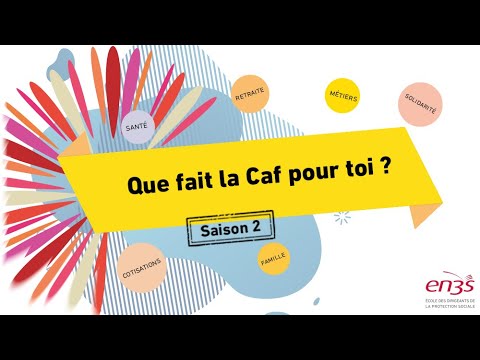 Une saison avec la Sécu   Que fait la Caf pour toi