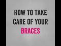 How to take care of Braces!!