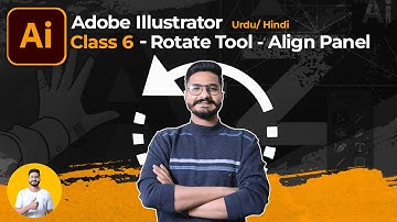 How to Use Rotate Tool - Align Panel - Class 6 - Adobe Illustrator - Learn with Faizan Hameed