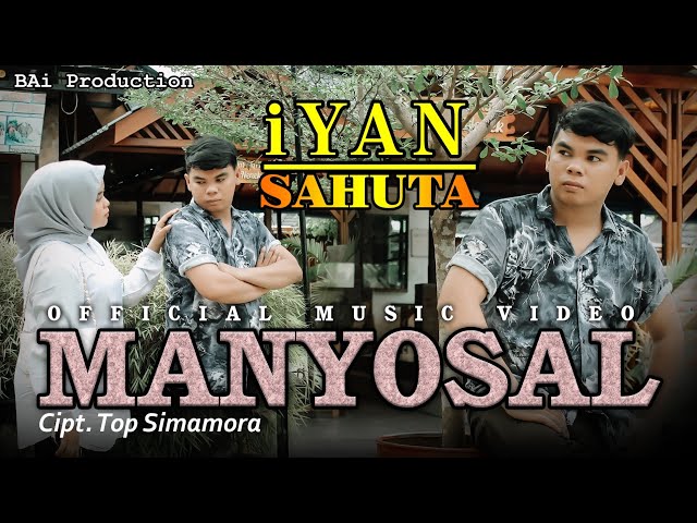 IYAN SAHUTA ~ MANYOSAL ( OFFICIAL MUSIC VIDEO )  Karya. Top Simamora BAi Production class=