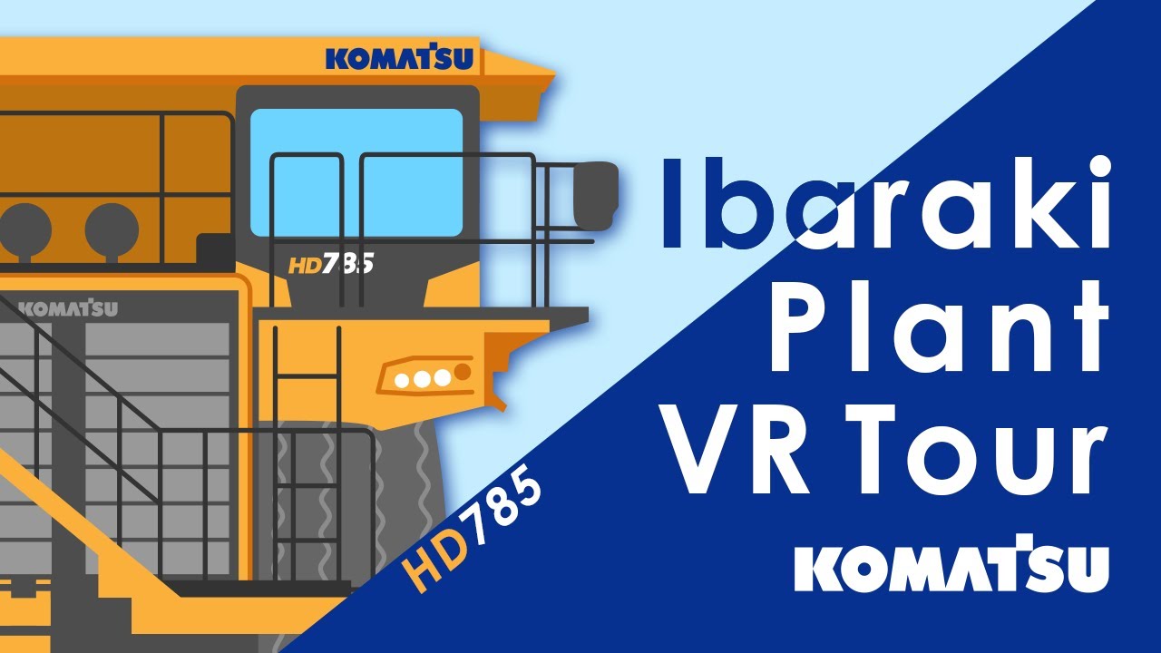 VR 360° Komatsu ltd. Ibaraki Plant Tour (Dump Truck)  コマツ　茨城工場　バーチャル工場見学（建設鉱山機械・ダンプトラック）