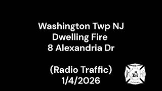 Washington Twp NJ Dwelling Fire 8 Alexandria Dr (Radio Traffic) 1/4/2026