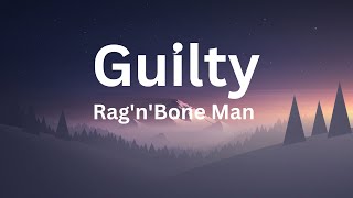 Guilty - Rag'n'Bone Man