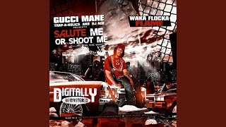 Salute Me or Shoot Me (Intro) (feat. Gucci Mane)