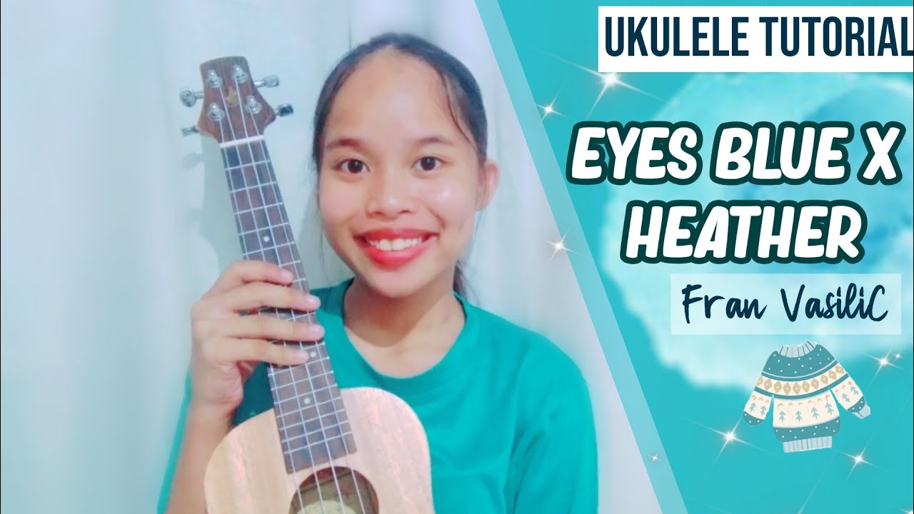 EYES BLUE X HEATHER (UKULELE TUTORIAL) YouTube
