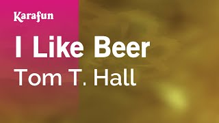 I Like Beer - Tom T. Hall | Karaoke Version | KaraFun chords