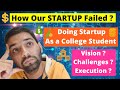 How our first startup failed in college  doing startup as a college student  startup