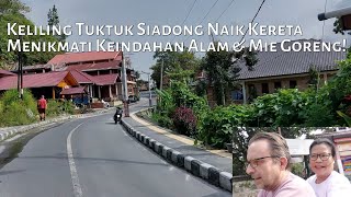 Keliling Tuktuk Siadong Naik Kereta Menikmati Keindahan Alam Samosir, Mie Goreng Lezat Di Carolinas