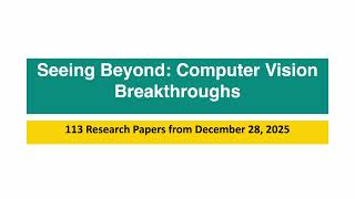 AI Frontiers: Computer Vision Breakthroughs - December 28, 2025