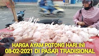 Harga Ayam Potong Hari Ini 08-02-2021 Di Pasar Tradisional. 