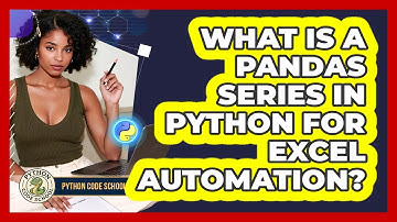 What Is A Pandas Series In Python For Excel Automation? - Python Code School