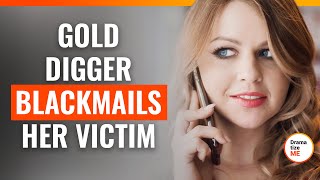 Gold Digger Blackmails Her Victim | @DramatizeMe.Special