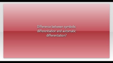Difference between symbolic differentiation and automatic differentiation?