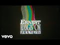 Ernest  hangin on feat morgan wallen lyric