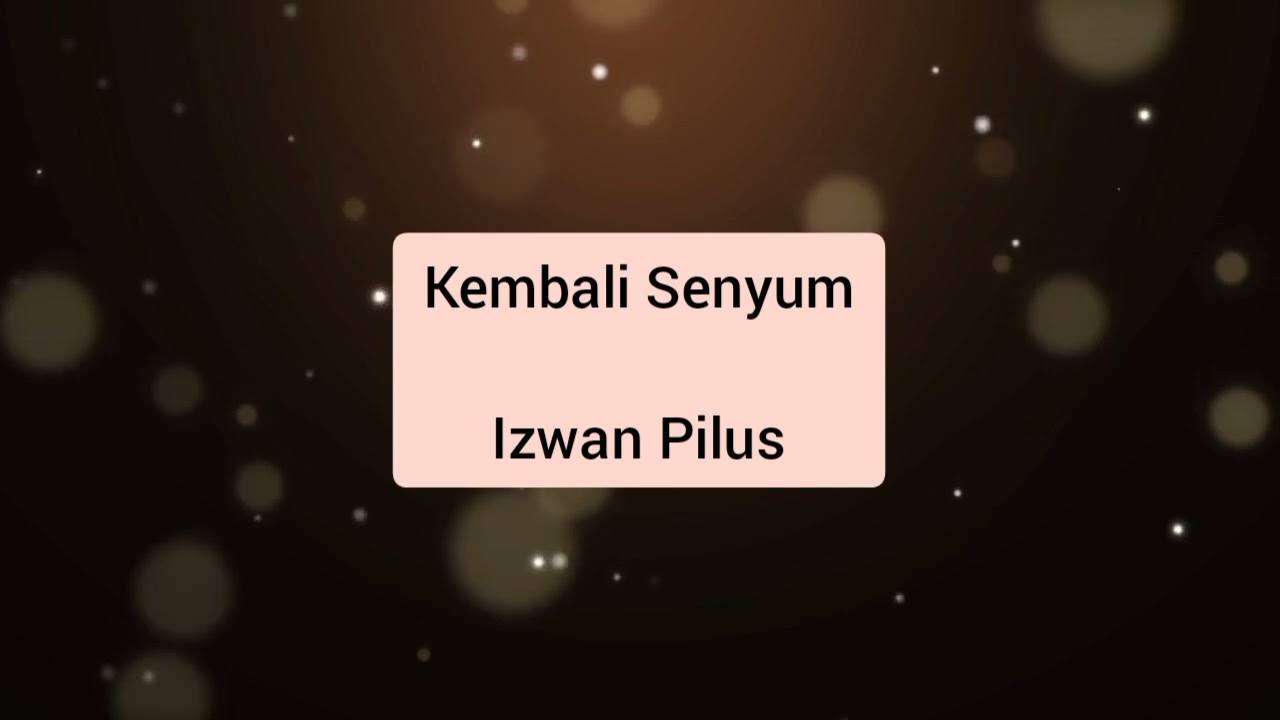 Izwan Pilus - Kembali Senyum (audio)