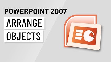 PowerPoint 2007: Arranging Objects
