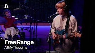 Video thumbnail of "Free Range - All My Thoughts | Audiotree Live"